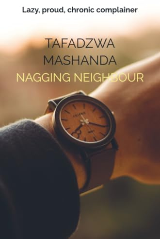 Nagging neighbour: Lazy, proud, chronic complainer
