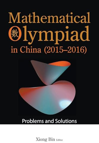 Mathematical Olympiad In China (2015-2016): Problems And Solutions (Mathematical Olympiad Series, Band 17)
