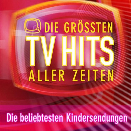 Die größten TV Hits aller Zeiten - Die beliebtesten Kindersendungen