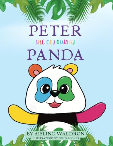 PETER THE COLOURFUL PANDA: A beautifully illustrated, rhyming picture book that celebrates self-love, confidence, and the magic of being yourself.