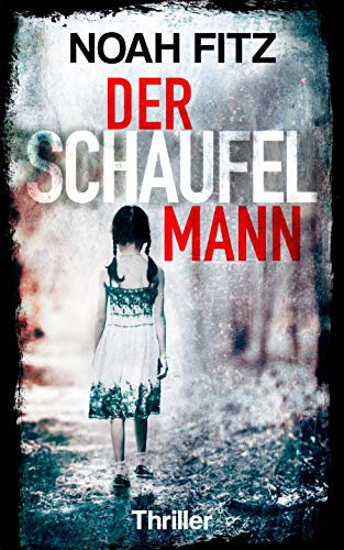 Der Schaufelmann - Thriller von Noah Fitz (Johannes-Hornoff-Thriller 9)