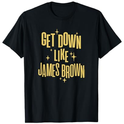James Brown Get Down Like James Brown T-Shirt