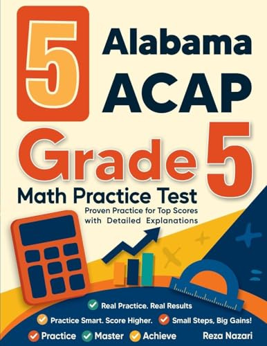 5 Alabama ACAP Grade 5 Math Practice Tests: Proven Practice for Top Scores with Detailed Explanations