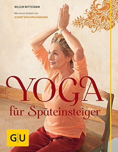 Yoga für Späteinsteiger (GU Einzeltitel Gesundheit/Alternativheilkunde)