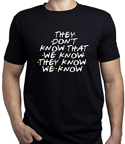 They Dont Know That We Know Friends Tv Series Herren T-Shirt Schwarz XL
