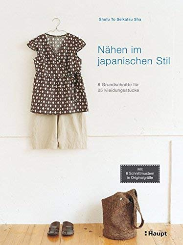 Nähen im japanischen Stil: 8 Grundschnitte für 25 Kleidungsstücke von Shufu To Seikatsu Sha (2012) Broschiert