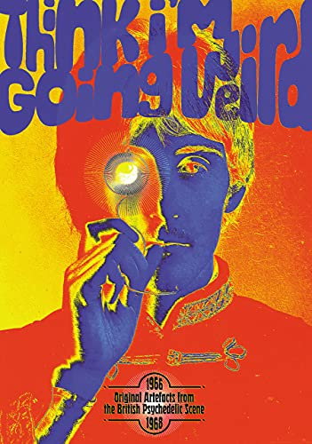 Think I'm Going Weird: Original Artefacts From The British Psychedelic Scene 1966-68 (5CD Book Set)