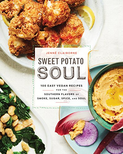 Sweet Potato Soul: 100 Easy Vegan Recipes for the Southern Flavors of Smoke, Sugar, Spice, and Soul: A Cookbook (English Edition)