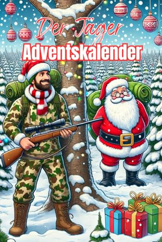 Der Jäger Adventskalender: Fakten und Kuriositäten für Freunde der Jagd