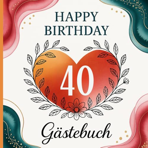 Gästebuch zum 40. Geburtstag – Erinnerungsbuch im Aquarell-Herz-Design: Geschenkidee für die Geburtstagsfeier – für Frauen und Männer – mit verziertem ... liebe Worte, Fotos und besondere Momente