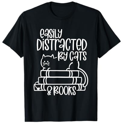 Cat and Book Lovers Easily Distracted by Cats and Books T-Shirt