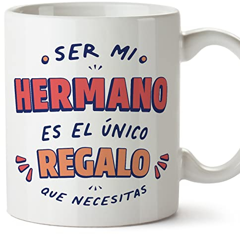 MUGFFINS Tazas para HERMANO - En Español - Soy el único regalo que necesitas - 11 oz / 330 ml - Regalo original y divertido