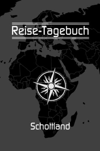 Reise-Tagebuch / Reise-Journal für Reise nach Schottland: handliches & praktisches Reisetagebuch Notizbuch zum Ausfüllen [das Urlaubs-Tagebuch für die perfekte Reise]