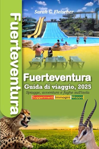 Fuerteventura Guida di viaggio,, 2025: Spiagge, avventure e fughe sull'isola