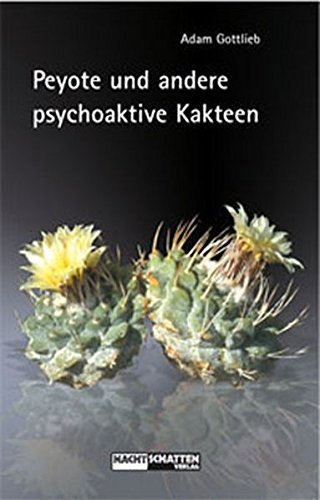 Peyote und andere psychoaktive Kakteen. by Adam Gottlieb (2000-12-31)