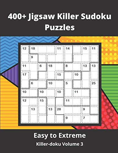 400+ Jigsaw Killer Sudoku Puzzles volume 3: Challenging irregular Sum Sudoku puzzles for adults (easy to hard) (Killer-doku)