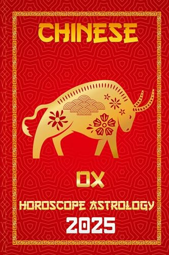 OX Chinese Horoscope 2025 (Chinese Horoscopes & Astrology Secrets for 2025, Band 2)