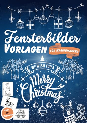 Kreidemarker Fensterbilder Vorlagen für zauberhafte Weihnachtsfenster- Die ultimative Sammlung für die festliche Saison: Große und kleine Motive für ... - Fenster Dekoration für jeden Anlass)