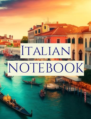 Italian Notebook: For Noting Italian Vocabulary, Italian Phrases, and Italian Idioms!