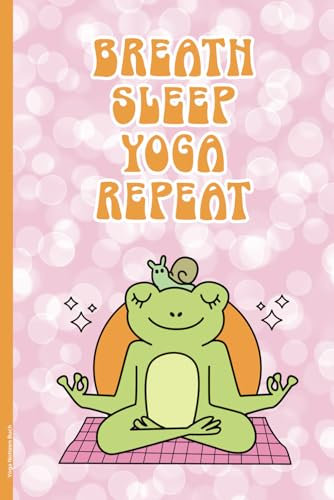 Yoga Notizen Buch: Notizbuch Yoga A5 lustiges Geschenk mit Spruch BREATH SLEEP YOGA REPEAT meditierender Frosch auf Notizheft Dot Grid für Einträge zur Yogastunde und Yogaunterricht für Yogi