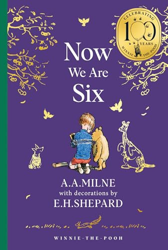 Winnie-the-Pooh: Now We Are Six: Official NEW collectable edition of definitive, original illustrated Pooh poetry from Milne and Shepard, celebrating ... – Classics 100th Anniversary)