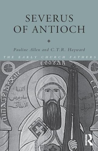 Severus of Antioch (The Early Church Fathers)