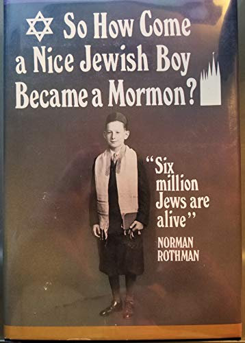 So how come a nice Jewish boy became a Mormon