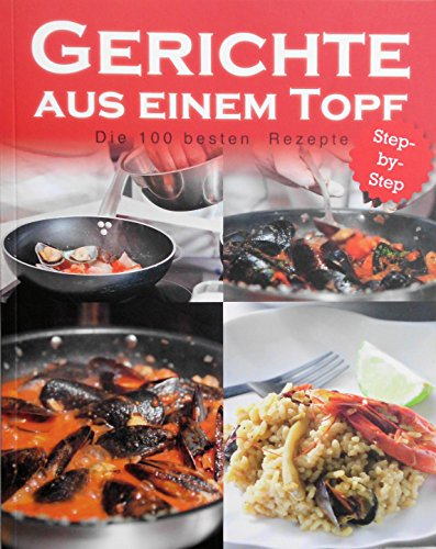 Gerichte aus einem Topf - 100 beste Rezepte: Step-by-Step