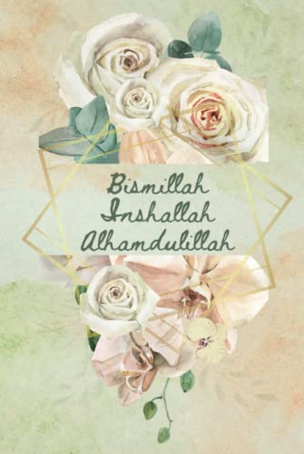 Bismillah Inshallah Alhamdulillah: Muslim, Islamic, Journal, Diary, Notebook, 120 pages, 6x9