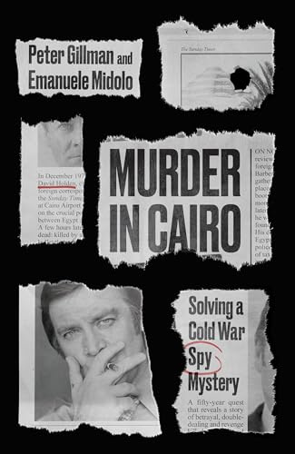 Murder in Cairo: Solving a Cold War Spy Mystery (Murder in Cairo: The Killing of David Holden)