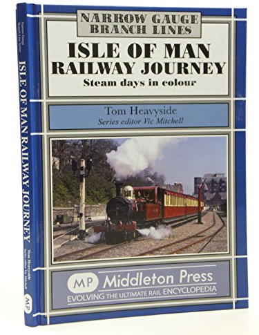 Isle of Man Railway Journey: An Impressive Trip in Colour (Narrow Gauge - British Isles)