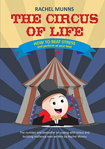 The Circus of Life: Adult Edition: How to beat stress and perform at your best