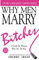 WHY MEN MARRY BITCHES: EXPANDED NEW EDITION - A Guide for Women Who Are Too Nice