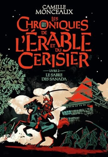 Les chroniques de l'érable et du cerisier – Livre 2. Le sabre des Sanada