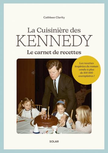 La cuisinière des Kennedy - Les recettes inspirées du roman vendu à plus de 100 000 exemplaires !: Carnet de recettes