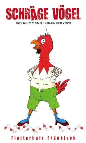 Kalender 2024 - Schräge Vögel: Flatterhaft Fränkisch