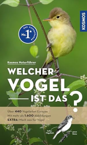 Welcher Vogel ist das?: Über 440 Vogelarten Europas, mehr als 1.600 Abbildungen EXTRA: Mach was für Vögel - mit Kosmos-plus-App (Kosmos-Naturführer)