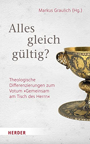 Alles gleich-gültig?: Theologische Differenzierungen zum Votum „Gemeinsam am Tisch des Herrn
