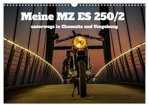 Meine MZ ES 250/2 unterwegs in Chemnitz (Wandkalender 2026 DIN A3 quer), CALVENDO Monatskalender: Mit der MZ ES 250/2 durch Chemnitz und das Erzgebirge (CALVENDO Mobilitaet)