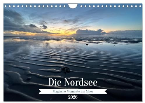 Die Nordsee - Magische Momente am Meer (Wandkalender 2026 DIN A4 quer), CALVENDO Monatskalender: Magische Fotos von der Niedersächsischen Nordseeküste (CALVENDO Natur)