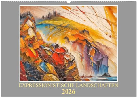 Expressionistische Landschaften (Wandkalender 2026 DIN A2 quer), CALVENDO Monatskalender: Naturerlebnisse der Seele (CALVENDO Kunst)