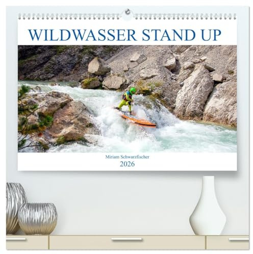 Wildwasser Stand up (hochwertiger Premium Wandkalender 2026 DIN A2 quer), Kunstdruck in Hochglanz: Stand up Paddle auf dem Wildwasser (CALVENDO Sport)