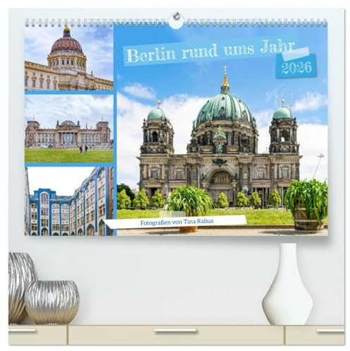 Berlin rund ums Jahr (hochwertiger Premium Wandkalender 2026 DIN A2 quer), Kunstdruck in Hochglanz: Die schönsten Plätze in Berlin (CALVENDO Orte)