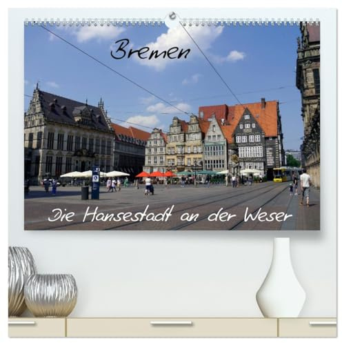 Bremen - Die Hansestadt an der Weser (hochwertiger Premium Wandkalender 2026 DIN A2 quer), Kunstdruck in Hochglanz: Bremen ist die Hansestadt an der ... Stadt entwickelt hat. (CALVENDO Orte)