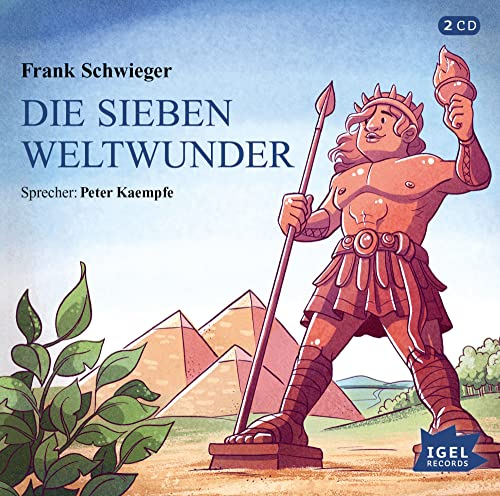Die sieben Weltwunder: Hörbuch über die spektakulärsten Sehenswürdigkeiten der Antike für Kinder ab 7 Jahren