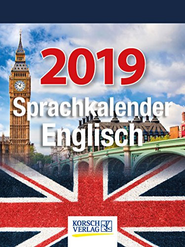 Sprachkalender Englisch 254719 2019: Tages-Abreisskalender. Täglich Ihr Sprach-wissen Erweitern I aufstellbar im Format 12 x 16 cm