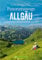 Wanderführer Allgäu: Die 35 schönsten Touren mit Aussicht. Leichte Wanderungen auf Panoramawegen in den Allgäuer Alpen. Wandern mit Aus-, Weit- und ... 35 Wanderungen mit spektakulären Aussichten