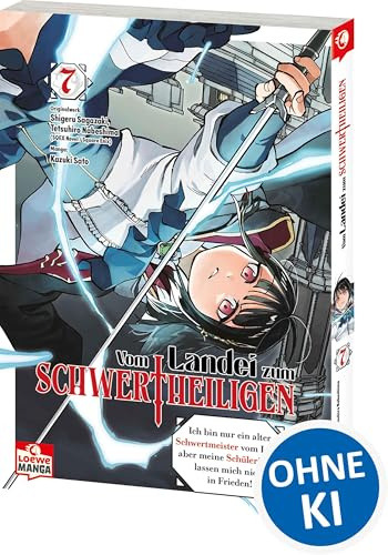 Vom Landei zum Schwertheiligen - Ich bin nur ein alter Schwertmeister vom Land, aber meine Schülerinnen lassen mich nicht in Frieden! 07: Der Manga zum neuen Hit-Anime