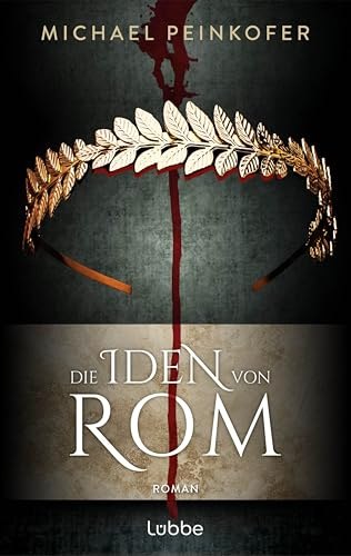 Die Iden von Rom: Roman. Ein spannender Roman über die Verschwörung gegen Julius Caesar (Game of History)