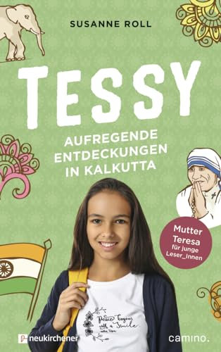 Tessy - Aufregende Entdeckungen in Kalkutta: Mutter Teresa für junge Leser_Innen